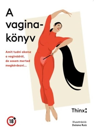 Thinx - A Vaginaknyv - Amit Tudni Akarsz A Vagindrl, De Sosem Merted Megkrdezni