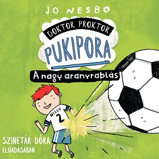 - - Doktor Proktor Pukipora - A Nagy Aranyrablás - Hangoskönyv