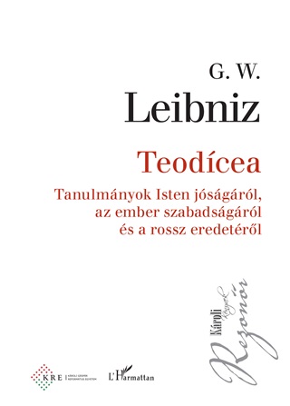 G. W. Leibniz - Teodcea - Tanulmnyok Isten Jsgrl, Az Ember Szabadsgrl ...
