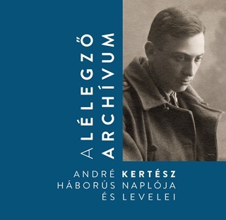 A Llegz Archvum - Andr Kertsz Hbors Naplja s Levelei