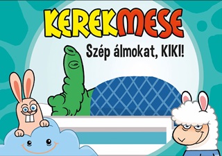 Kerekmese - Szp lmokat, Kiki!