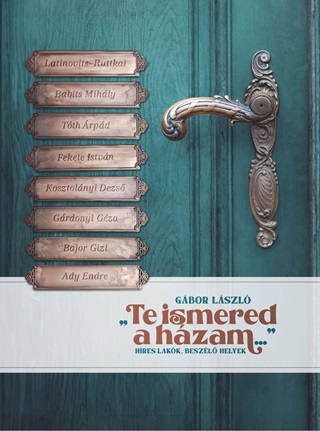 Te Ismered A Házam... - Híres Lakók, Beszélő Helyek