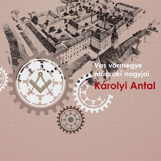Krolyi Istvn - Vas Vrmegye Mszaki Nagyjai - Krolyi Antal