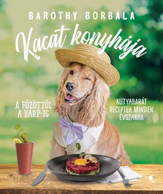 Kacat Konyhja - A Fzttl A Barf-Ig - Kutyabart Receptek Minden vszakra