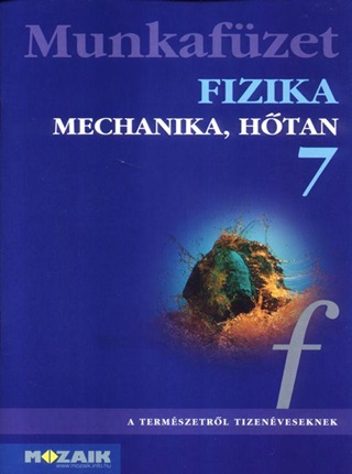 Fizika 7. - Mechanika, Hőtan Munkafüzet
