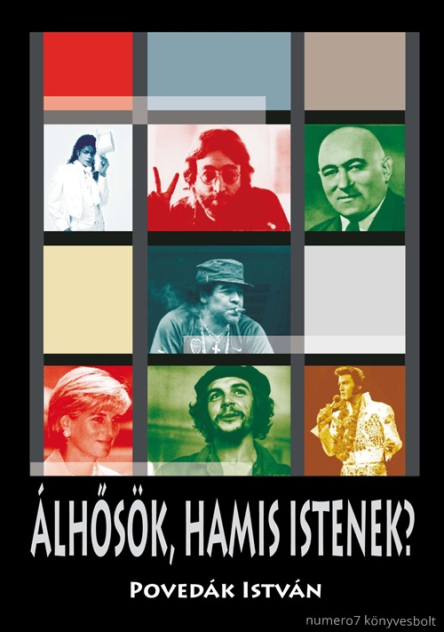 Povedák István - Álhősök, Hamis Istenek?