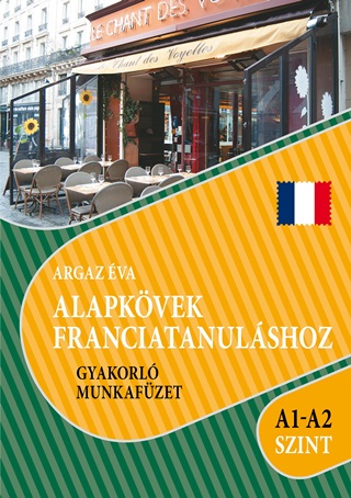 Argaz va - Alapkvek Franciatanulshoz Gyakorl Munkafzet A1-A2 Szint
