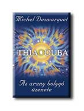 Michel Desmarquet - Thiaoouba - Az Arany Bolyg zenete