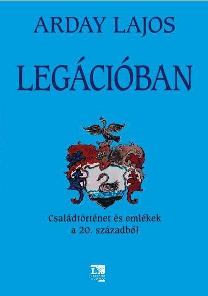 Legciban - Csaldtrtnet s Emlkek A 20. Szzadbl