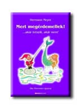 Hermann Meyer - Mert Megrdemellek! - ...Akr Tetszik, Akr Nem!