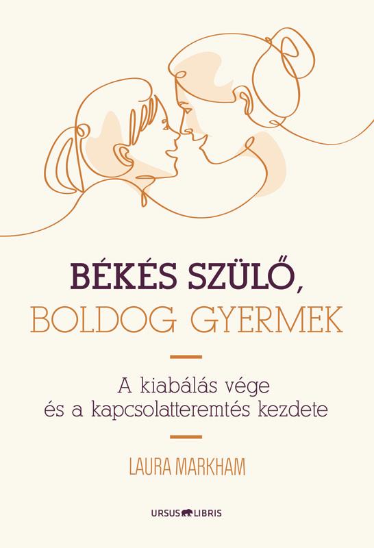 Laura Markham - Bks Szl, Boldog Gyermek