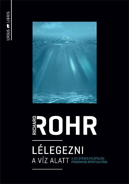 Richard Rohr - Llegezni A Vz Alatt - A 12 Lpses Felplsi Programok Spiritualitsa