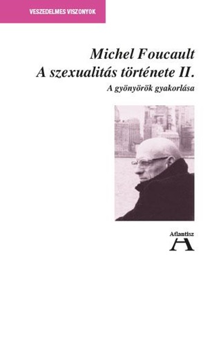 A Szexualits Trtnete Ii.- A Gynyrk Gyakorlsa - Javtott Kiads