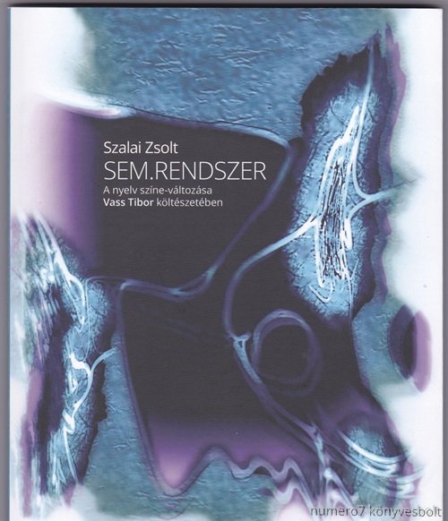 Szalai Zsolt - Sem.Rendszer A Nyelv Szne-Vltozsa Vass Tibor Kltszetben